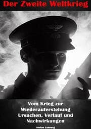 Cover von Der Zweite Weltkrieg I Vom Krieg zur Wiederauferstehung I Ursachen, Verlauf und Nachwirkungen