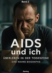 Cover von AIDS und ich I Überleben in der Todeszone I Eine wahre Biographie Band 2