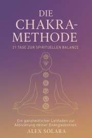 Cover von Die Chakra-Methode - 21 Tage zur Spirituellen Balance