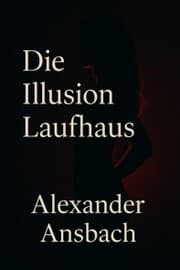 Cover von Die Illusion Laufhaus
