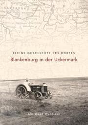 Cover von Kleine Geschichte des Dorfes Blankenburg in der Uckermark