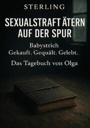 Cover von Sexualstraftätern auf der Spur I Babystrich - Gekauft. Gequält. Gelebt. I Das Tagebuch von Olga