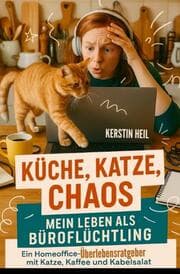 Cover von Küche, Katze, Chaos: Mein Leben als Büroflüchtling