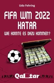 Cover von FIFA WM 2022 Katar - Wie konnte es dazu kommen?
