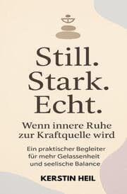 Cover von Still. Stark. Echt. Wenn innere Ruhe zur Kraftquelle wird.