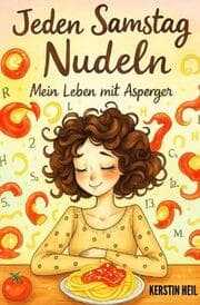 Cover von Jeden Samstag Nudeln - Mein Leben mit Asperger