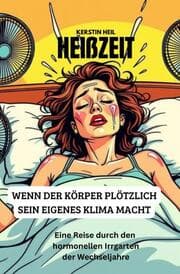Cover von Heißzeit - Wenn der Körper plötzlich sein eigenes Klima macht.