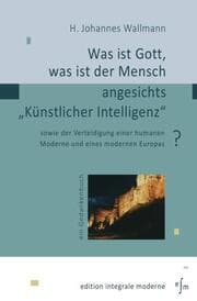 Cover von Was ist Gott, was ist der Mensch angesichts 'Künstlicher Intelligenz'?