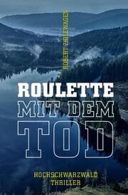 Cover von Roulette mit dem Tod - 3. Hochschwarzwald-Thriller