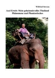 Cover von Axel Ertelt: Mein geheimnisvolles Thailand - Phänomene und Phantastisches