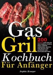 Cover von Gas Grill Kochbuch Für Anfänger