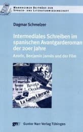 Cover von Intermediales Schreiben im spanischen Avantgarderoman der 20er Jahre
