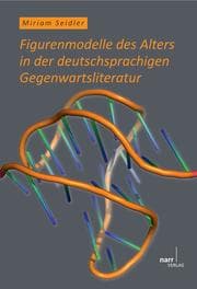 Cover von Figurenmodelle des Alters in der deutschsprachigen Gegenwartsliteratur