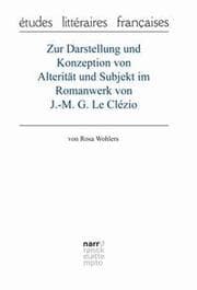 Cover von Zur Darstellung und Konzeption von Alterität und Subjekt im Romanwerk von J.-M. G. Le Clézio