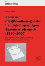 Cover von Raum und (Des)Orientierung in der französischsprachigen Gegenwartsdramatik (1980-2000)