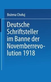 Cover von Deutsche Schriftsteller im Banne der Novemberrevolution 1918