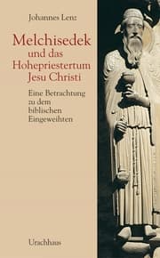 Cover von Melchisedek und das Hohepriestertum Jesu Christi
