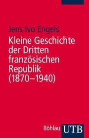 Cover von Kleine Geschichte der Dritten französischen Republik (1870-1940)