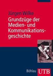 Cover von Grundzüge der Medien- und Kommunikationsgeschichte