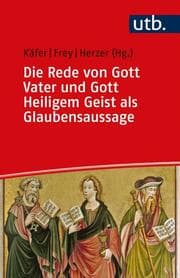 Cover von Die Rede von Gott Vater und Gott Heiligem Geist als Glaubensaussage
