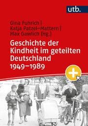 Cover von Geschichte der Kindheit im geteilten Deutschland 1949-1989