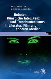 Cover von Roboter, Künstliche Intelligenz und Transhumanismus in Literatur, Film und anderen Medien