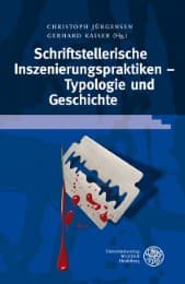 Cover von Schriftstellerische Inszenierungspraktiken - Typologie und Geschichte