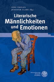 Cover von Literarische Männlichkeiten und Emotionen