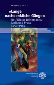 Cover von 'Lange nachdenkliche Gänge'. Rolf Dieter Brinkmanns Lyrik und Prosa 1959-1962