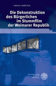 Cover von Die Dekonstruktion des Bürgerlichen im Stummfilm der Weimarer Republik