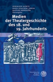 Cover von Medien der Theatergeschichte des 18. und 19. Jahrhunderts