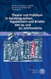 Cover von Theater und Publikum in Autobiographien, Tagebüchern und Briefen des 19. und 20. Jahrhunderts
