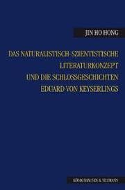 Cover von Das naturalistisch-szientistische Literaturkonzept und die Schloßgeschichten Eduard von Keyserlings