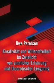 Cover von Kreativität und Willensfreiheit im Zwielicht von sinnlicher Erfahrung und theoretischer Leugnung