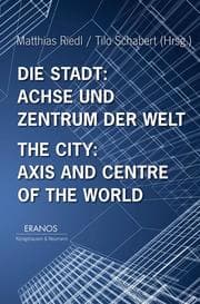 Cover von Die Stadt: Achse und Zentrum der Welt / The City: Axis and Cetre of the World