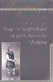 Cover von Wagners Siegfried und die (post-)heroische Moderne