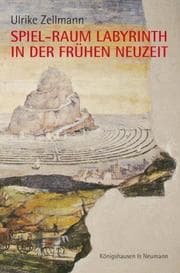 Cover von Spiel-Raum Labyrinth in der frühen Neuzeit