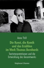 Cover von Die Kunst, die Komik und das Erzählen im Werk Thomas Bernhards