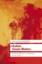 Cover von 'Zufuhr neuen Blutes' Vampirismuslektüren von Erzählungen Thomas Manns