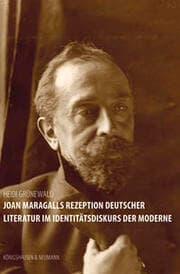 Cover von Joan Maragalls Rezeption deutscher Literatur im Identitätsdiskurs der Moderne