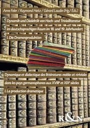 Cover von Dynamik und Dialektik von Hoch- und Trivialliteratur im deutschsprachigen Raum im 18. und 19. Jahrhundert I/Dynamique et dialectique des littératures <noble> et <triviale> dans les pays germanophones aus XVIIIe et XIXe siècles I