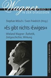 Cover von Es gibt nichts Ewiges' - Wieland Wagner: Ästhetik, Zeitgeschichte, Wirkung