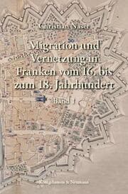 Cover von Migration und Vernetzung in Franken vom 16. bis zum 18. Jahrhundert 1+2