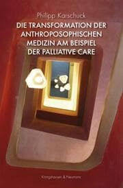 Cover von Die Transformation der anthroposophischen Medizin am Beispiel der Palliative Care