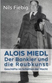 Cover von Alois Miedl. Der Bankier und die Raubkunst