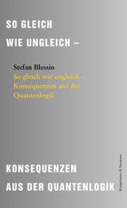 Cover von So gleich wie ungleich - Konsequenzen aus der Quantenlogik