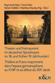 Cover von Theater und Freimaurerei im deutschen Sprachraum im 18. und frühen 19. Jahrhundert. Théâtre et Franc-maçonnerie dans lespace germanophone au XVIIIe et au début du XIXe siècle
