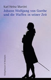 Cover von Johann Wolfgang von Goethe und die Waffen in seiner Zeit