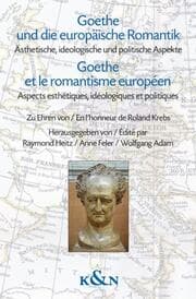 Cover von Goethe und die europäische Romantik/Goethe et le romantisme européen