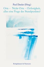 Cover von Orte - Nicht-Orte - Ortlosigkeit, alles eine Frage des Standpunktes?
